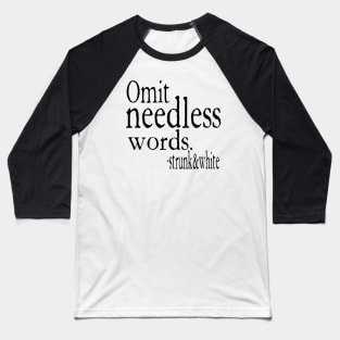 omit needless words Baseball T-Shirt
